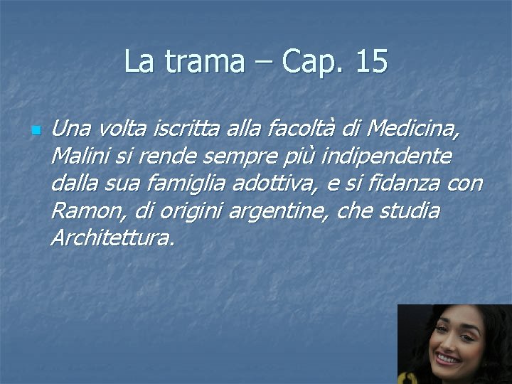 La trama – Cap. 15 n Una volta iscritta alla facoltà di Medicina, Malini La trama – Cap. 15 n Una volta iscritta alla facoltà di Medicina, Malini