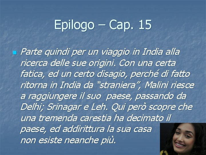 Epilogo – Cap. 15 n Parte quindi per un viaggio in India alla ricerca Epilogo – Cap. 15 n Parte quindi per un viaggio in India alla ricerca
