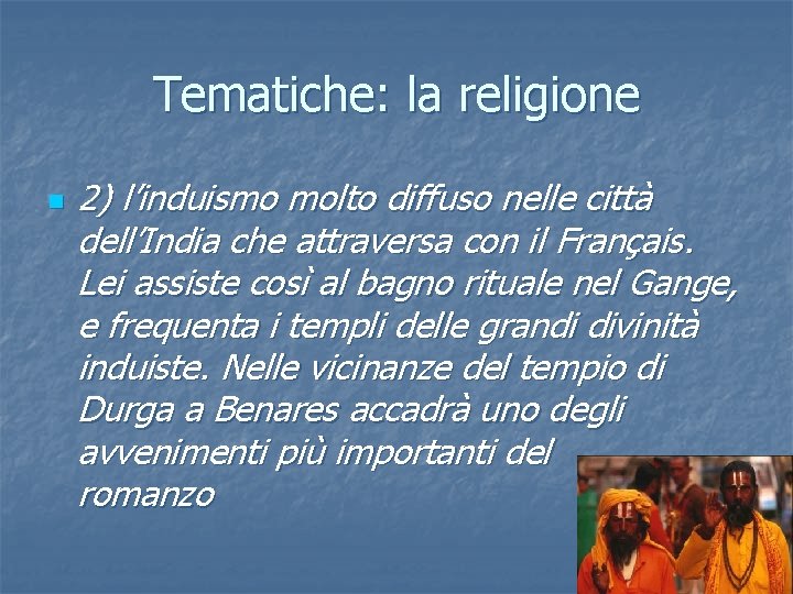 Tematiche: la religione n 2) l’induismo molto diffuso nelle città dell’India che attraversa con Tematiche: la religione n 2) l’induismo molto diffuso nelle città dell’India che attraversa con