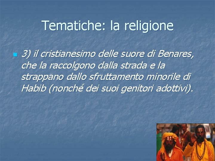 Tematiche: la religione n 3) il cristianesimo delle suore di Benares, che la raccolgono Tematiche: la religione n 3) il cristianesimo delle suore di Benares, che la raccolgono