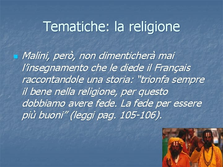 Tematiche: la religione n Malini, però, non dimenticherà mai l’insegnamento che le diede il Tematiche: la religione n Malini, però, non dimenticherà mai l’insegnamento che le diede il