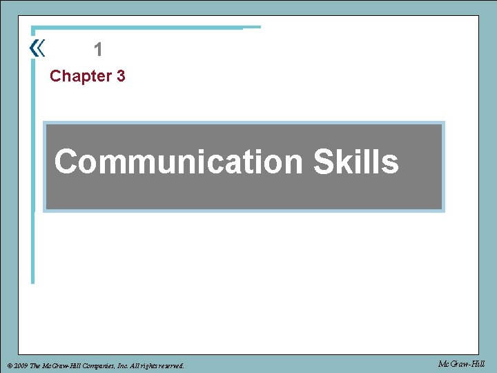 part 1 Chapter 3 Chapter Communication Skills © 2009 The Mc. Graw-Hill Companies, Inc.