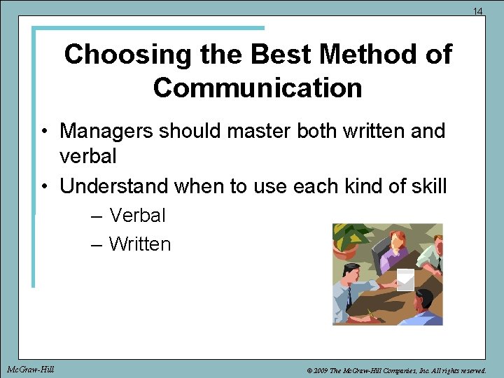 14 Choosing the Best Method of Communication • Managers should master both written and