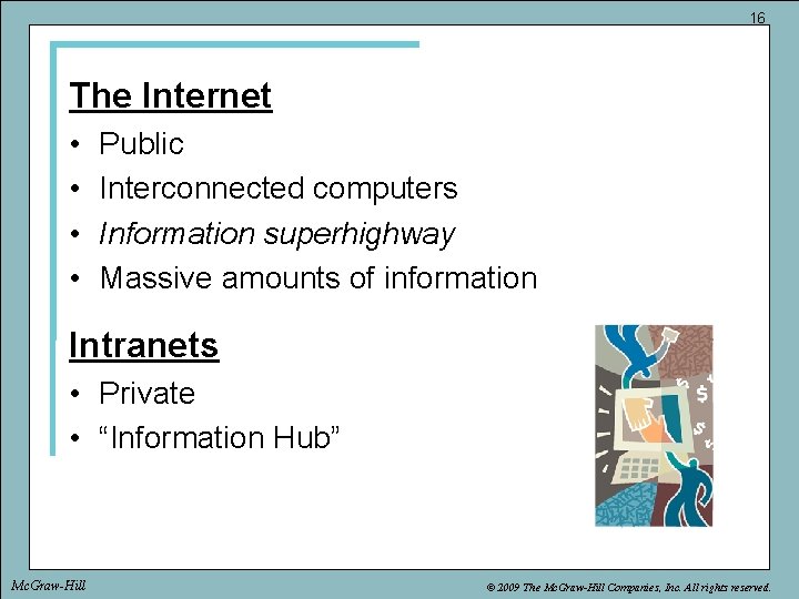 16 The Internet • • Public Interconnected computers Information superhighway Massive amounts of information