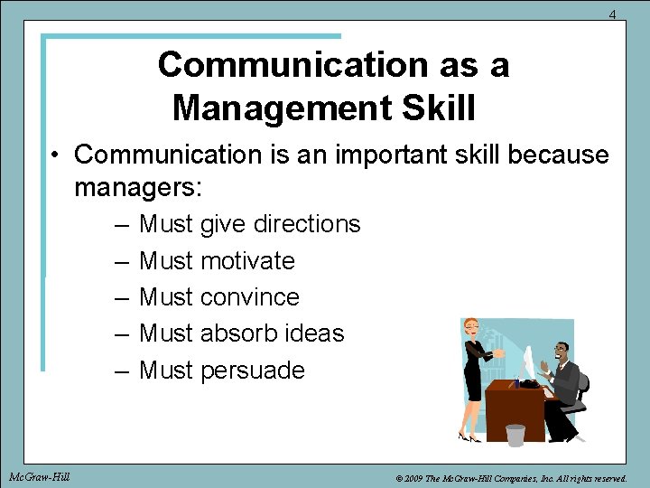 4 Communication as a Management Skill • Communication is an important skill because managers: