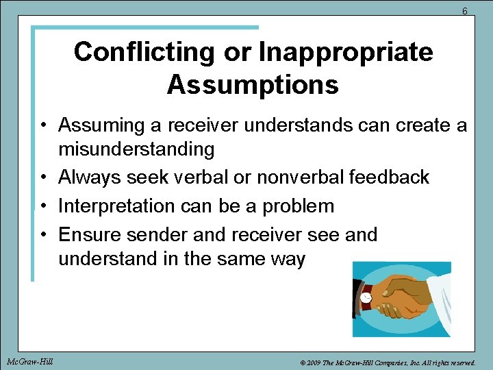 6 Conflicting or Inappropriate Assumptions • Assuming a receiver understands can create a misunderstanding