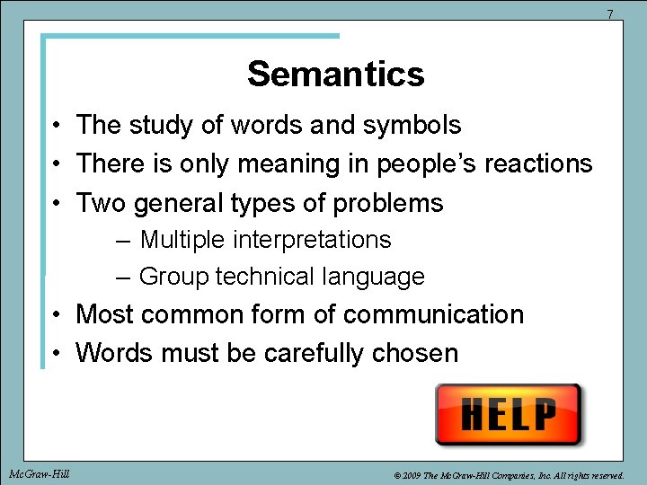 7 Semantics • The study of words and symbols • There is only meaning