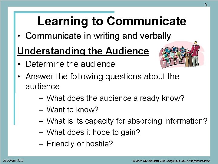 9 Learning to Communicate • Communicate in writing and verbally Understanding the Audience •
