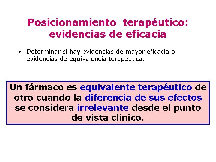 Posicionamiento terapéutico: evidencias de eficacia • Determinar si hay evidencias de mayor eficacia o