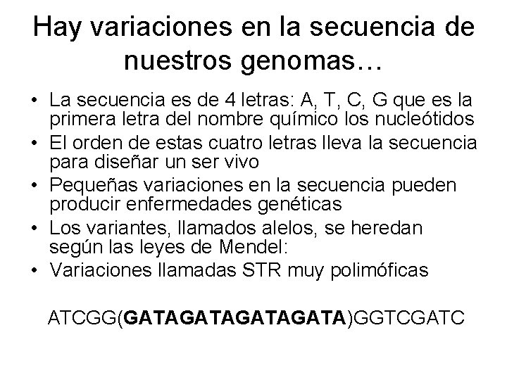 Hay variaciones en la secuencia de nuestros genomas… • La secuencia es de 4