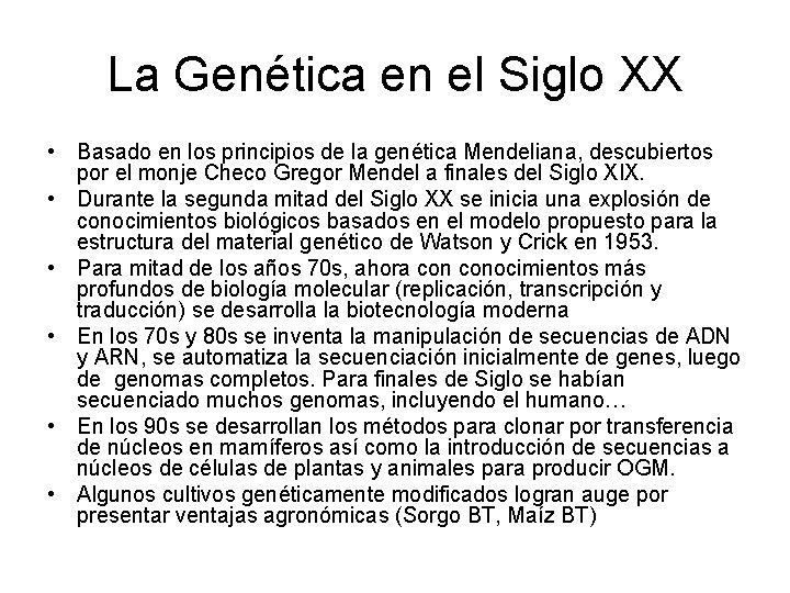 La Genética en el Siglo XX • Basado en los principios de la genética
