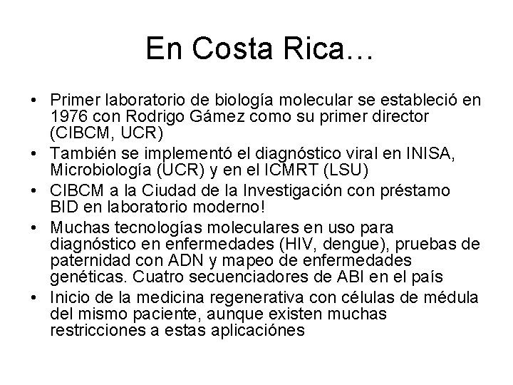 En Costa Rica… • Primer laboratorio de biología molecular se estableció en 1976 con