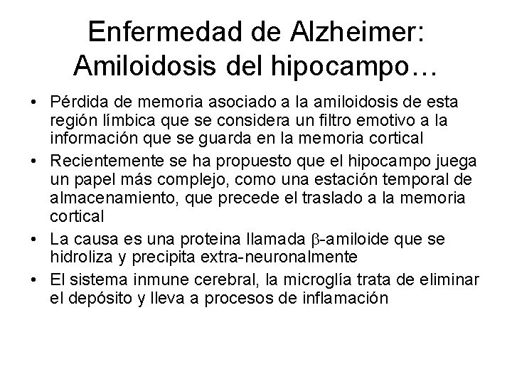 Enfermedad de Alzheimer: Amiloidosis del hipocampo… • Pérdida de memoria asociado a la amiloidosis