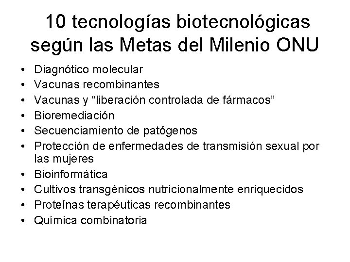 10 tecnologías biotecnológicas según las Metas del Milenio ONU • • • Diagnótico molecular