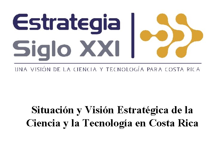 Situación y Visión Estratégica de la Ciencia y la Tecnología en Costa Rica 