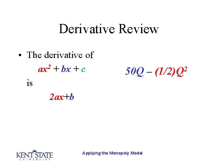 Derivative Review • The derivative of ax 2 + bx + c is 2