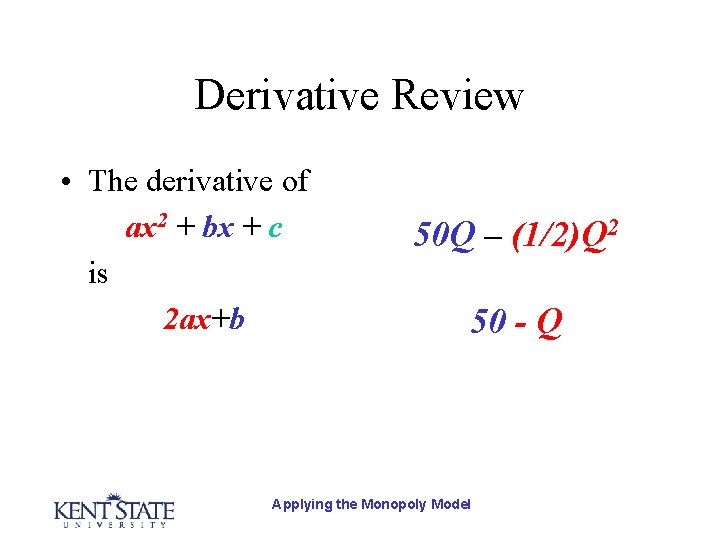 Derivative Review • The derivative of ax 2 + bx + c is 2