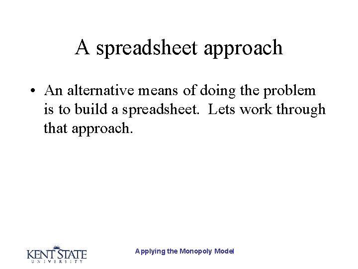 A spreadsheet approach • An alternative means of doing the problem is to build