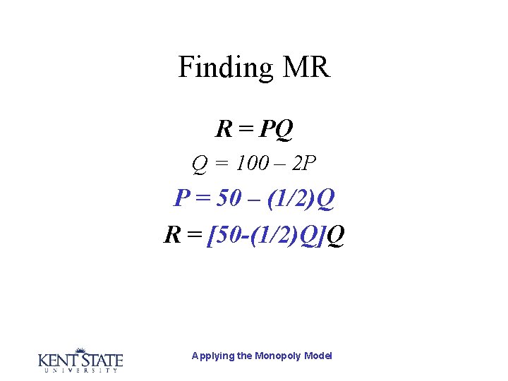 Finding MR R = PQ Q = 100 – 2 P P = 50