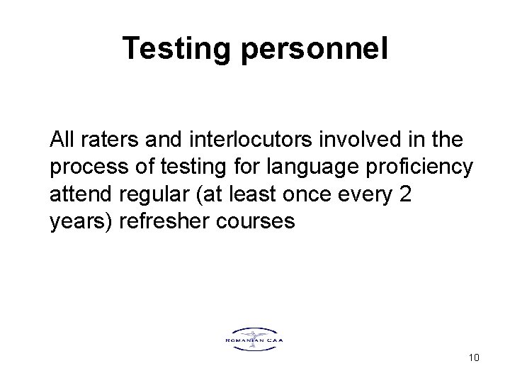 Testing personnel All raters and interlocutors involved in the process of testing for language