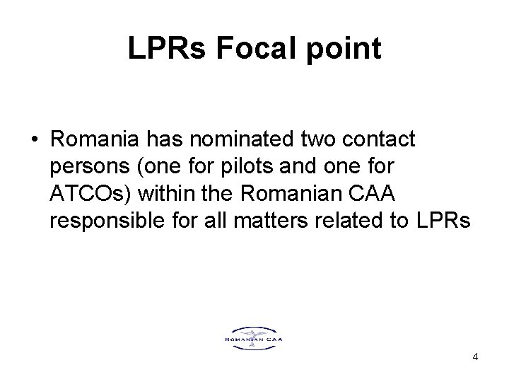 LPRs Focal point • Romania has nominated two contact persons (one for pilots and