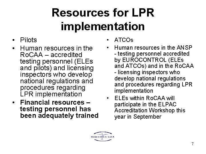 Resources for LPR implementation • Pilots • Human resources in the Ro. CAA –