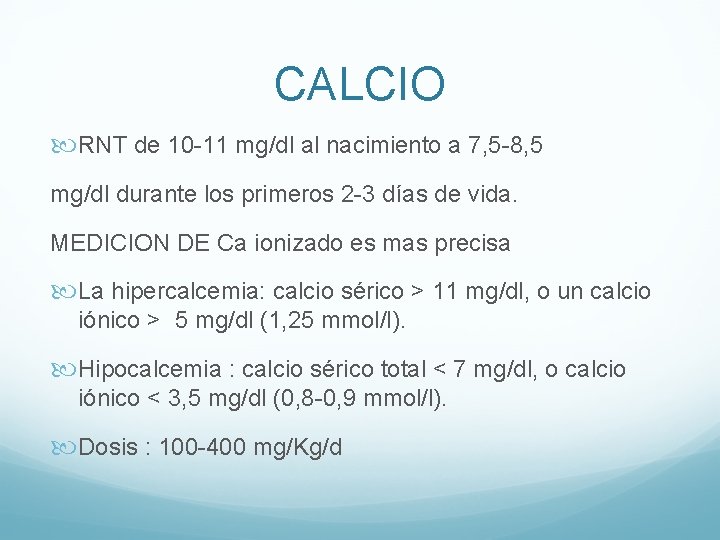 CALCIO RNT de 10 -11 mg/dl al nacimiento a 7, 5 -8, 5 mg/dl
