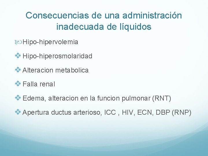 Consecuencias de una administración inadecuada de líquidos Hipo-hipervolemia v Hipo-hiperosmolaridad v Alteracion metabolica v