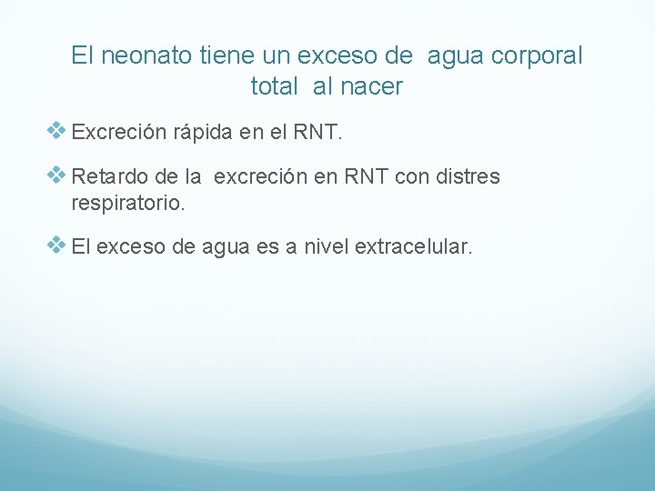 El neonato tiene un exceso de agua corporal total al nacer v Excreción rápida