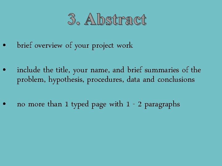 3. Abstract • brief overview of your project work • include the title, your