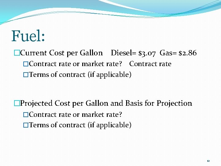 Fuel: �Current Cost per Gallon Diesel= $3. 07 Gas= $2. 86 �Contract rate or