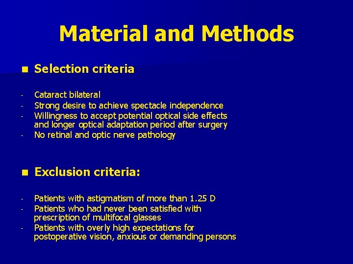 Material and Methods n Selection criteria - Cataract bilateral Strong desire to achieve spectacle