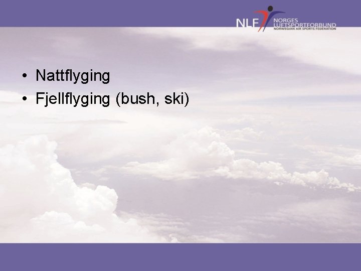  • Nattflyging • Fjellflyging (bush, ski) 