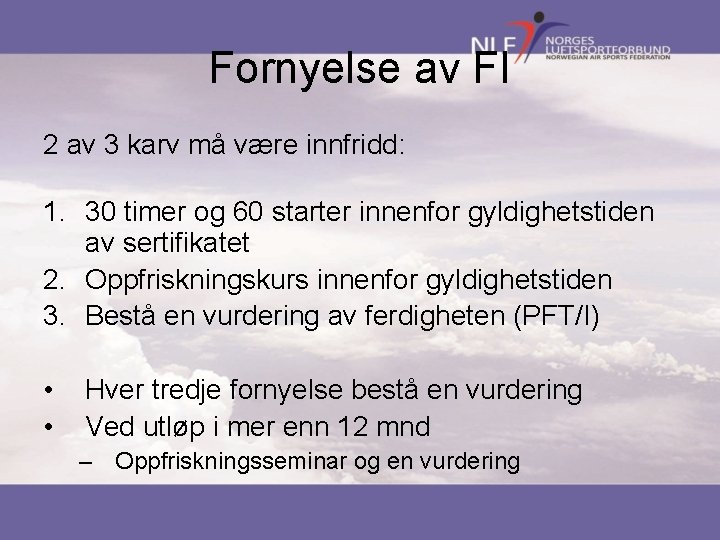 Fornyelse av FI 2 av 3 karv må være innfridd: 1. 30 timer og