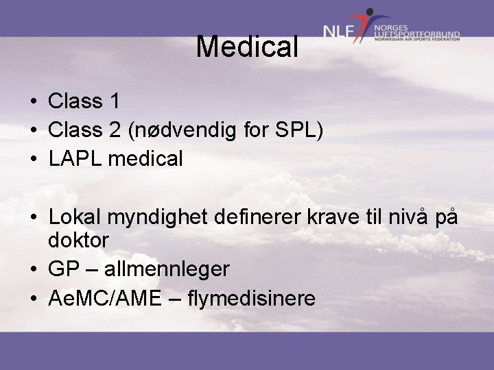 Medical • Class 1 • Class 2 (nødvendig for SPL) • LAPL medical •