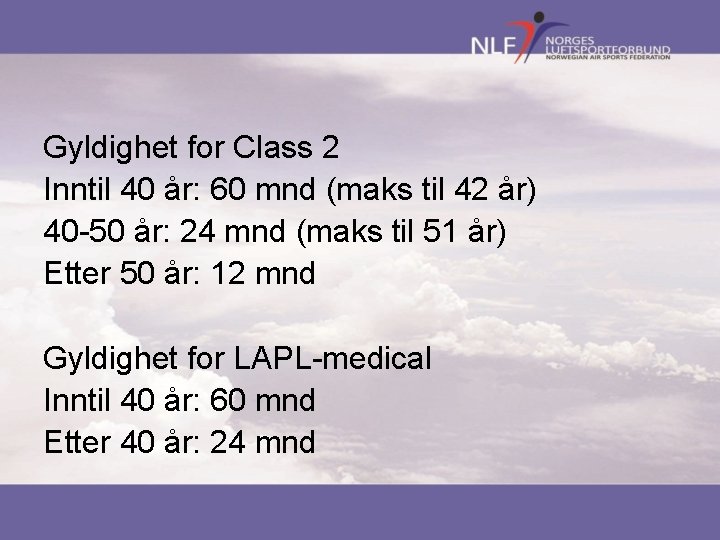 Gyldighet for Class 2 Inntil 40 år: 60 mnd (maks til 42 år) 40