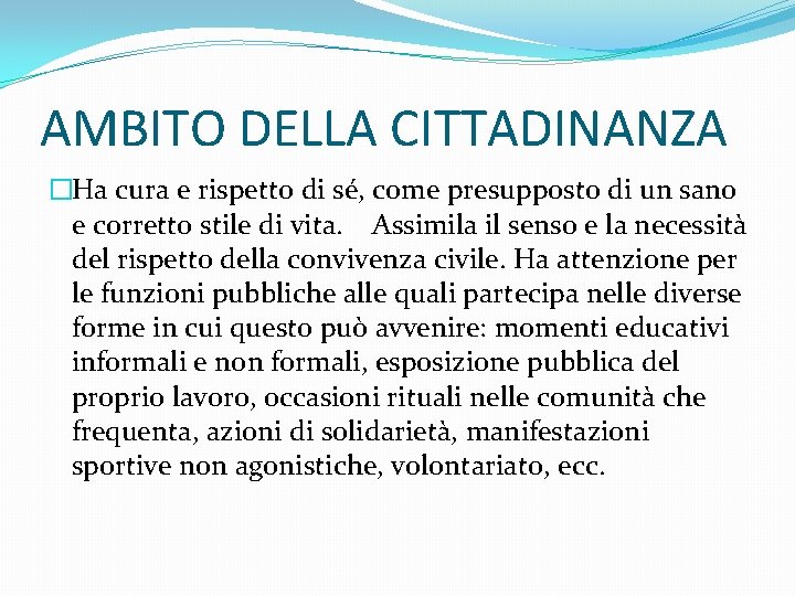 AMBITO DELLA CITTADINANZA �Ha cura e rispetto di sé, come presupposto di un sano