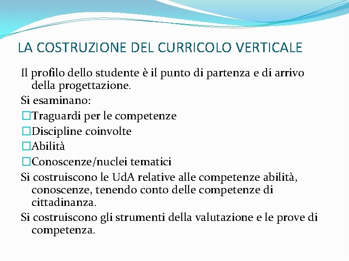 LA COSTRUZIONE DEL CURRICOLO VERTICALE Il profilo dello studente è il punto di partenza