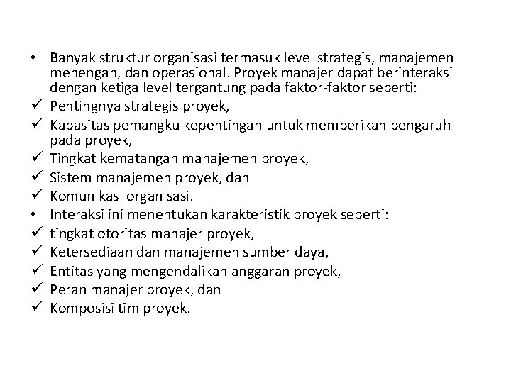  • Banyak struktur organisasi termasuk level strategis, manajemen menengah, dan operasional. Proyek manajer