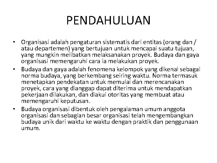 PENDAHULUAN • Organisasi adalah pengaturan sistematis dari entitas (orang dan / atau departemen) yang