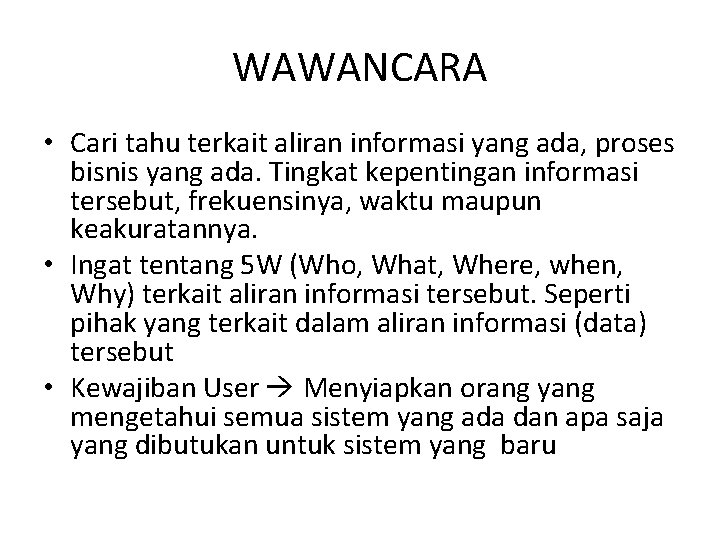 WAWANCARA • Cari tahu terkait aliran informasi yang ada, proses bisnis yang ada. Tingkat