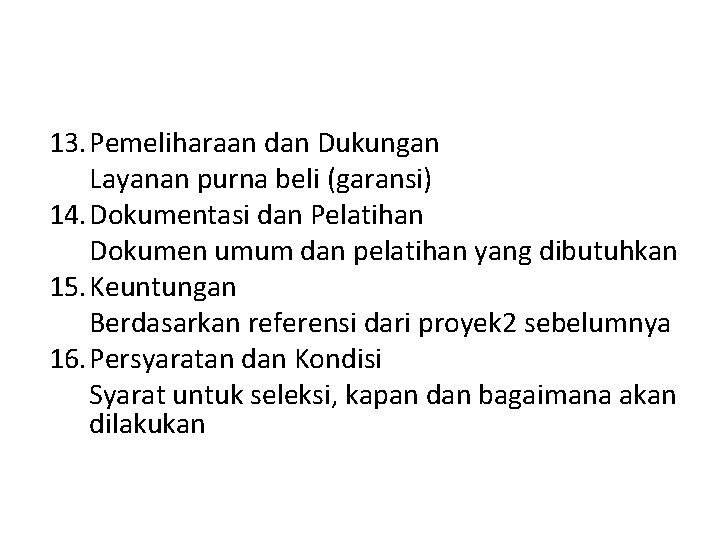 13. Pemeliharaan dan Dukungan Layanan purna beli (garansi) 14. Dokumentasi dan Pelatihan Dokumen umum