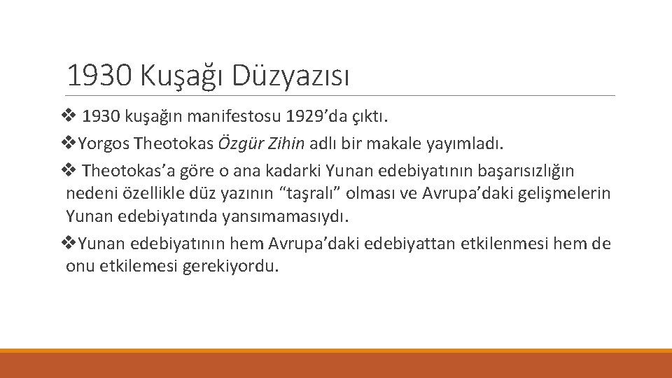 1930 Kuşağı Düzyazısı v 1930 kuşağın manifestosu 1929’da çıktı. v. Yorgos Theotokas Özgür Zihin