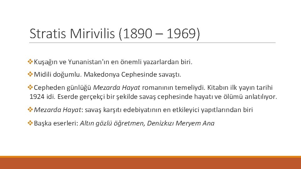 Stratis Mirivilis (1890 – 1969) v. Kuşağın ve Yunanistan'ın en önemli yazarlardan biri. v.