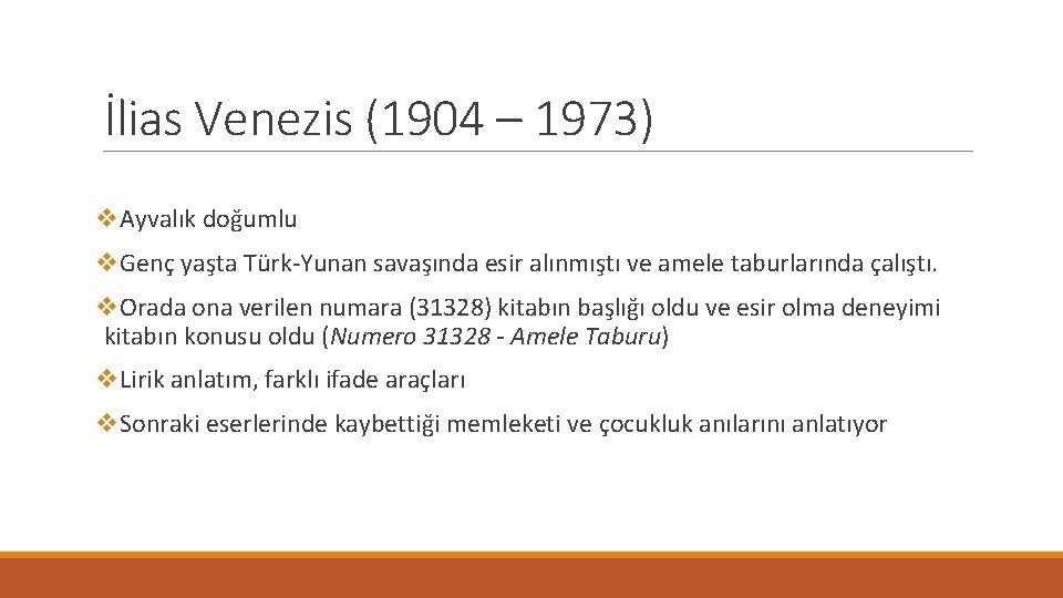 İlias Venezis (1904 – 1973) v. Ayvalık doğumlu v. Genç yaşta Türk-Yunan savaşında esir
