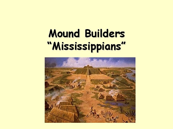 Mound Builders “Mississippians” 