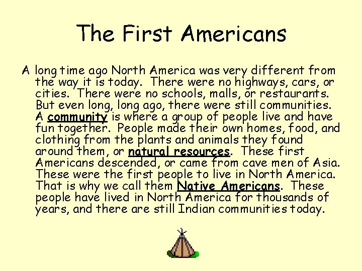 The First Americans A long time ago North America was very different from the