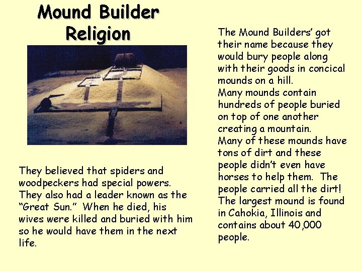 Mound Builder Religion They believed that spiders and woodpeckers had special powers. They also