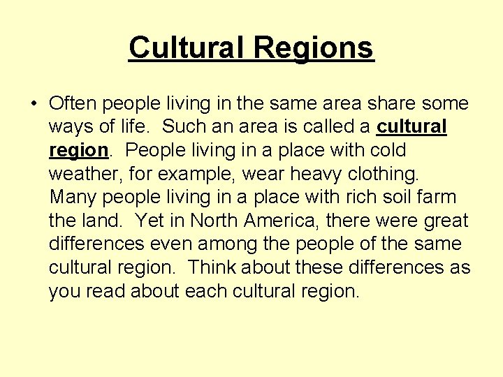 Cultural Regions • Often people living in the same area share some ways of