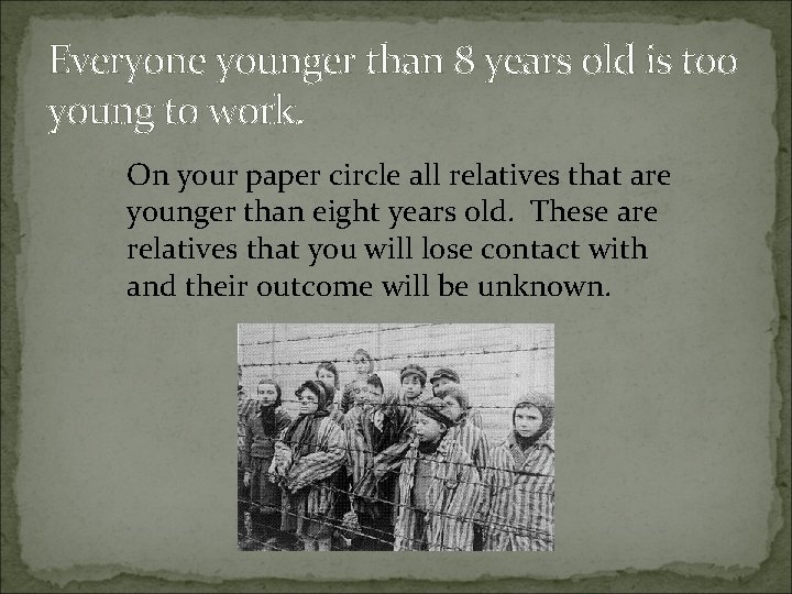 Everyone younger than 8 years old is too young to work. On your paper